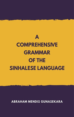 A Comprehensive Grammar of the Sinhalese Languages(English, Paperback, Abraham Mendis Gunasekara)