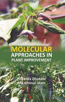 Molecular Approaches in Plant Improvement(English, Hardcover, Priyanka Dhakate, Md Aminul Islam)