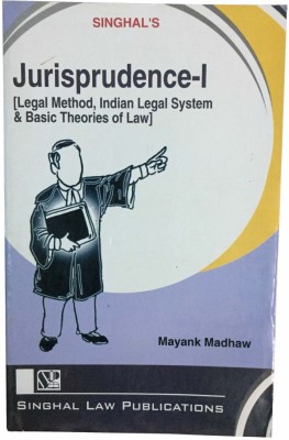 Jurisprudence-I [Legal Method, Indian Legal System & Basic Theories Of Law](Paperback, Mayank Madhaw)