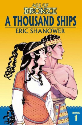 Age of Bronze Volume 1: A Thousand Ships (New Edition)(English, Paperback, Shanower Eric)