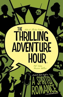 The Thrilling Adventure Hour: A Spirited Romance(English, Paperback, Acker Ben)