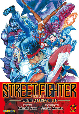 Street Fighter The Novel: Where Strength Lies (Paperback)(English, Paperback, Yano Takashi)