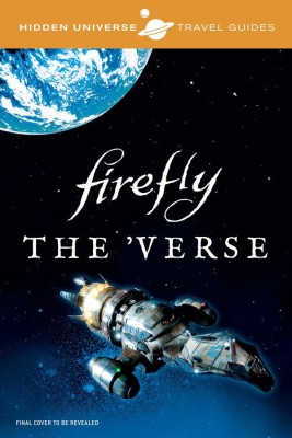 Hidden Universe Travel Guides: Firefly: Volume 5(English, Paperback, Sumerak Marc)