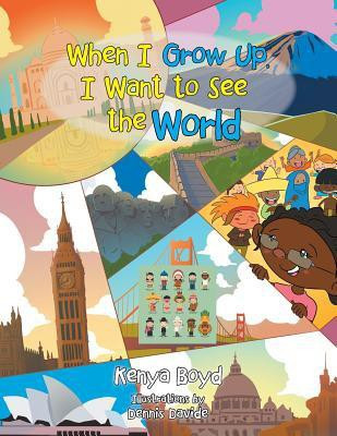 When I Grow Up, I Want to See the World(English, Paperback, Boyd Kenya)