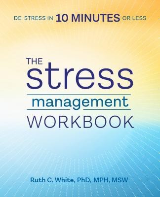 The Stress Management Workbook(English, Paperback, PhD Ruth C. White)