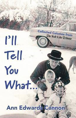 I'll Tell You What...(English, Paperback, Cannon Ann Edwards)