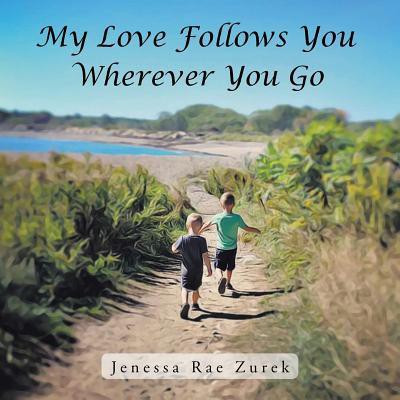 My Love Follows You Wherever You Go(English, Paperback, Zurek Jenessa Rae)