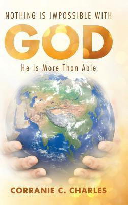 Nothing Is Impossible with God(English, Hardcover, Charles Corranie C)