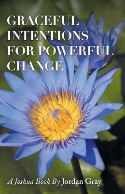 Graceful Intentions for Powerful Change(English, Paperback, Gray Jordan)