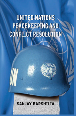 United Nations Peacekeeping and Conflict Resolution(English, Paperback, Sanjay Barshilia)