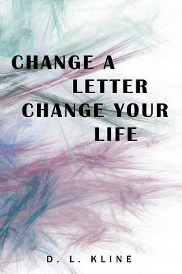 Change a Letter, Change Your Life(English, Paperback, Kline D L)