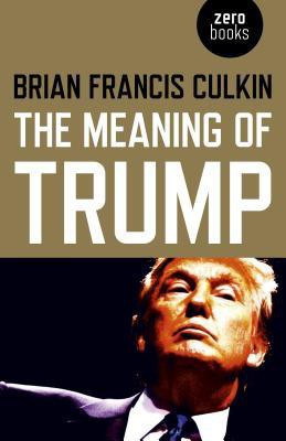 Meaning of Trump, The(English, Paperback, Culkin Brian Francis)