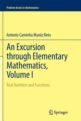 An Excursion through Elementary Mathematics, Volume I(English, Paperback, Caminha Muniz Neto Antonio)