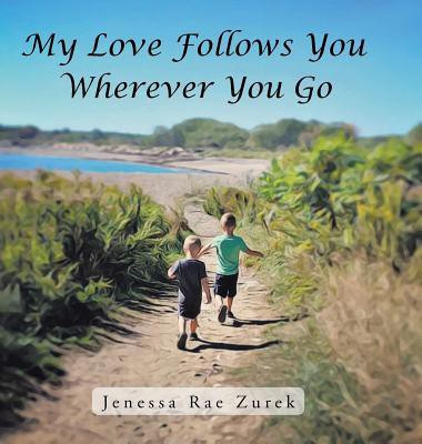 My Love Follows You Wherever You Go(English, Hardcover, Zurek Jenessa Rae)
