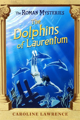 The Roman Mysteries: The Dolphins of Laurentum(English, Paperback, Lawrence Caroline)