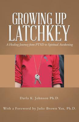 Growing up Latchkey(English, Paperback, Johnson Darla K PhD)