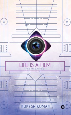 Life is a Film  - I write my own story(English, Paperback, Rupesh Kumar)