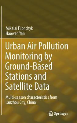 Urban Air Pollution Monitoring by Ground-Based Stations and Satellite Data(English, Hardcover, Filonchyk Mikalai)