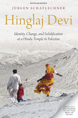 Hinglaj Devi  - Identity, Change and Solidification at a Hindu Temple in Pakistan First Edition(English, Paperback, Jurgen Schaflechner)