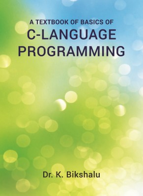 A Textbook of Basics of C-Language Programming(English, Paperback, K Bikshalu)