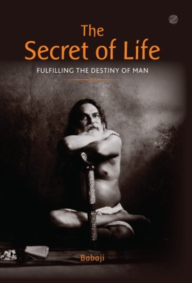 The Secret of Life : Fulfilling The Destiny of Man(English, Paperback, Babaji)