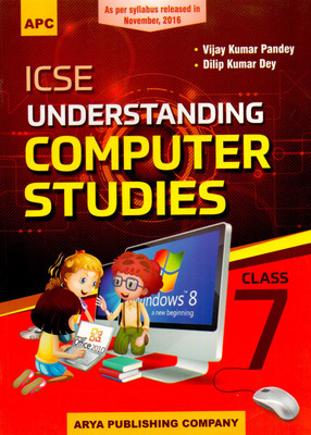 Icse Understanding Computer Studies 7(English, Paperback, Vijay Kumar Pandey, Dilip Kumar Dey)
