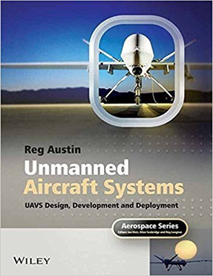 Unmanned Aircraft Systems: Uavs Design, Development And Deployment(English, Hardcover, Reg Austin, Wiley)