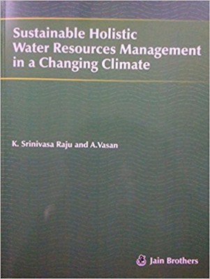 Sustainable Holistic Water Resources Management In A Changing Climate(English, Paperback, K. Srinivasa Raju, A. Vasan)