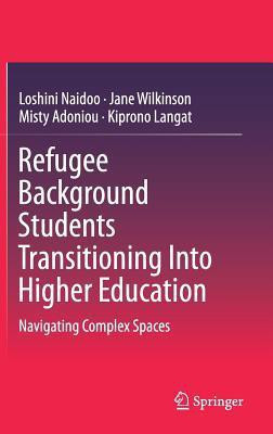 Refugee Background Students Transitioning Into Higher Education(English, Hardcover, Naidoo Loshini)