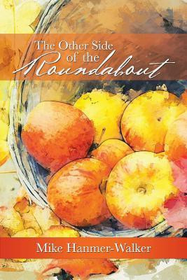 The Other Side of the Roundabout(English, Paperback, Hanmer-Walker Mike)