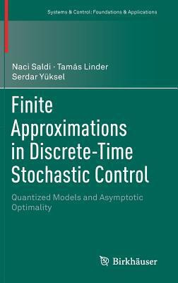Finite Approximations in Discrete-Time Stochastic Control(English, Hardcover, Saldi Naci)