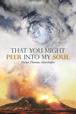 That You Might Peer into My Soul(English, Paperback, Altenhofen Dylan Thomas)