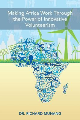 Making Africa Work Through the Power of Innovative Volunteerism(English, Paperback, Munang Richard Dr)