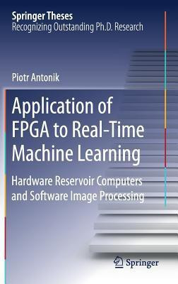 Application of FPGA to Real-Time Machine Learning(English, Hardcover, Antonik Piotr)