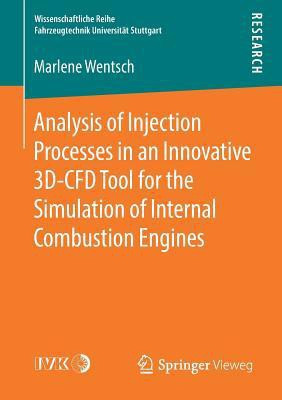 Analysis of Injection Processes in an Innovative 3D-CFD Tool for the Simulation of Internal Combustion Engines(English, Paperback, Wentsch Marlene)