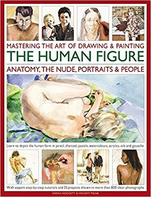 Mastering the Art of Drawing & Painting the Human Figure(English, Paperback, Hoggett Sarah)