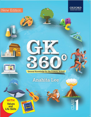 GK 360 for the Primary School Class 1  - With Values and Life Skills - Oxford Areal First Edition(English, Paperback, Anahita Lee)