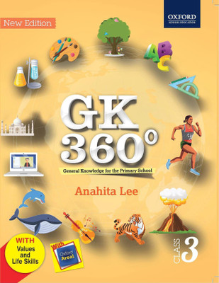 GK 360 degrees 3: General Knowledge for the Primary School  - With Values and Life Skills - Oxford Areal First Edition(English, Paperback, Lee Anahita)