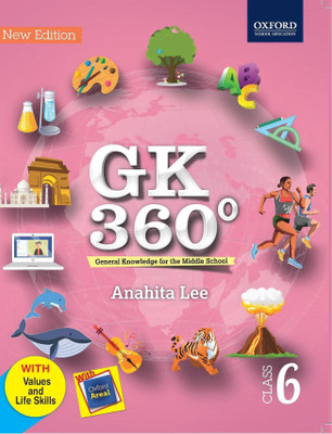 GK 360 for the Middle School Class 6  - With Values and Life Skills - Oxford Areal First Edition(English, Paperback, Anahita Lee)
