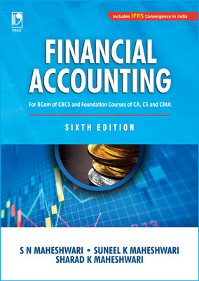 Financial Accounting  - For B Com of CBCS and Foundation Courses of CA, CS and CMA Sixth Edition(English, Paperback, S N Maheshwari, Suneel K Maheshwari, Sharad K Maheshwari)