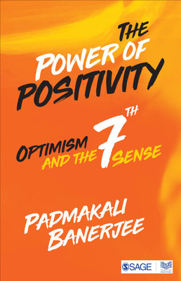 The Power of Positivity  - Optimism and the Seventh Sense(English, Paperback, Banerjee Padmakali)