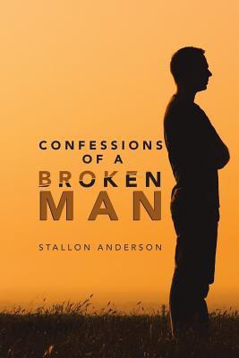 Confessions of a Broken Man(English, Paperback, Anderson Stallon)