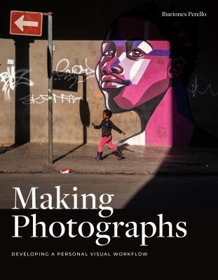 Making Photographs(English, Paperback, Perello Ibarionex)