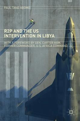 R2P and the US Intervention in Libya(English, Hardcover, Tang Abomo Paul)