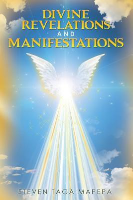 Divine Revelations and Manifestations(English, Paperback, Mapepa Steven Taga)