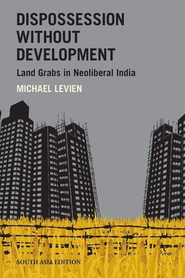 Dispossession Without Development(English, Hardcover, Michael Levien)