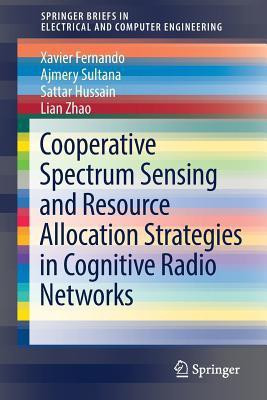 Cooperative Spectrum Sensing and Resource Allocation Strategies in Cognitive Radio Networks(English, Paperback, Fernando Xavier)