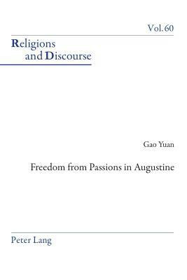 Freedom From Passions in Augustine(English, Paperback, Gao Yuan)
