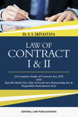 Law of Contract I & II ( A Complete Study of Contract Act, 1872 with Specific Relief Act, Sale of Goods Act, Partnership Act and Negotiable Instruments Act)(English, Paperback, SS Srivastava)