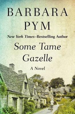 Some Tame Gazelle(English, Paperback, Pym Barbara)
